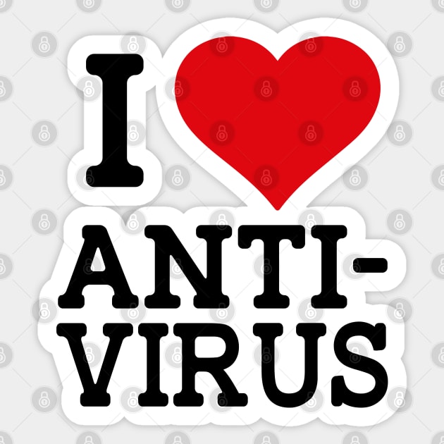 I love Anti-Virus Sticker by freshafclothing